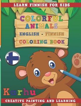portada Colorful Animals English - Finnish Coloring Book. Learn Finnish for Kids. Creative Painting and Learning.