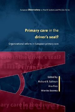 portada Primary Care in the Driver's Seat? Organizational Reform in European Primary Care (European Observatory on Health Systems & Policies) (en Inglés)