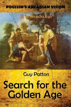 portada Poussin's Arcadian Vision: Search for the Golden Age (en Inglés)