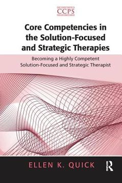 portada Core Competencies in the Solution-Focused and Strategic Therapies: Becoming a Highly Competent Solution-Focused and Strategic Therapist (Core Competencies in Psychotherapy Series)