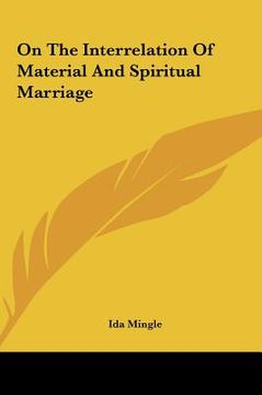 portada on the interrelation of material and spiritual marriage on the interrelation of material and spiritual marriage (en Inglés)