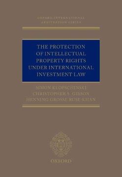 portada The Protection of Intellectual Property Rights Under International Investment law (Oxford International Arbitration Series) (en Inglés)