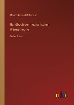 portada Handbuch der mechanischen Wärmetheorie: Erster Band (en Alemán)