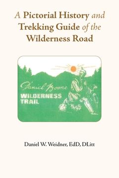 portada A Pictorial History and Trekking Guide of the Wilderness Road (en Inglés)