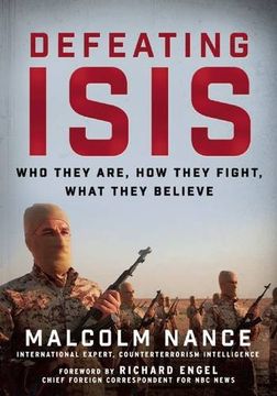 portada Defeating ISIS: Who They Are, How They Fight, What They Believe