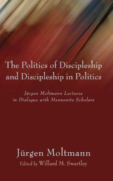 portada The Politics of Discipleship and Discipleship in Politics