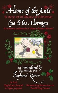 portada Home of the Ants/Casa de las Hormigas: A story set in Mexico/Una historia ambientada en México durante Navidad