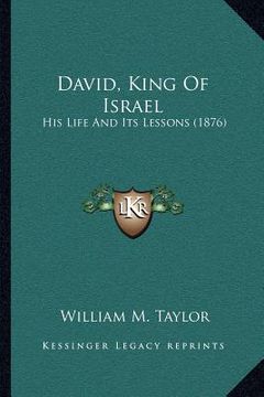 portada david, king of israel: his life and its lessons (1876) (in English)