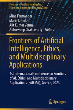 portada Frontiers of Artificial Intelligence, Ethics, and Multidisciplinary Applications: 1st International Conference on Frontiers of Ai, Ethics, and Multidi (en Inglés)