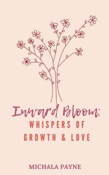 portada Inward Bloom: Whispers of Growth, Love, & Renewal (en Inglés)