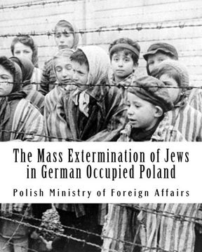 portada The Mass Extermination of Jews in German Occupied Poland: Note addressed to the Governments of the United Nations on December 10th, 1942, and other documents