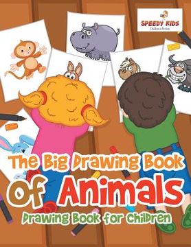 portada The Big Drawing Book of Animals: Drawing Book for Children (en Inglés)