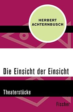 portada Die Einsicht der Einsicht: Theaterstücke (en Alemán)