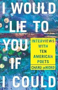 portada I Would Lie To You If I Could: Interviews With Ten American Poets (en Inglés)