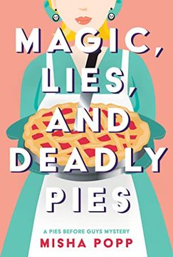 portada Magic, Lies, and Deadly Pies (a Pies Before Guys Mystery) (en Inglés)