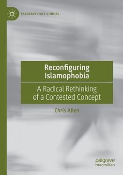 portada Reconfiguring Islamophobia: A Radical Rethinking of a Contested Concept (en Inglés)