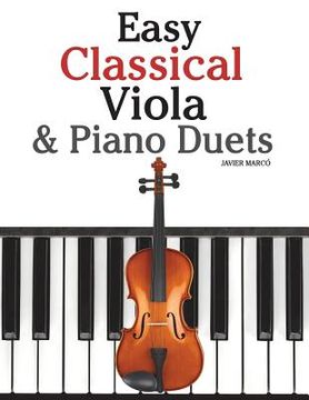 portada Easy Classical Viola & Piano Duets: Featuring Music of Bach, Mozart, Beethoven, Strauss and Other Composers. (en Inglés)