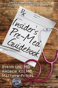 portada Insider's Pre-Med Guidebook: Advice from admissions faculty at America's top medical schools (en Inglés)