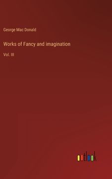 portada Works of Fancy and imagination: Vol. III (en Inglés)