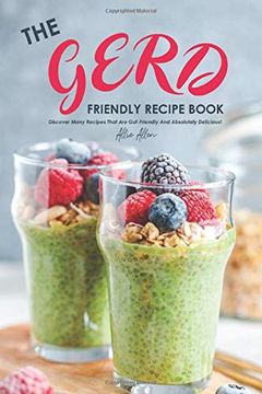 portada The Gerd Friendly Recipe Book: Discover Many Recipes That are Gut-Friendly and Absolutely Delicious! (in English)