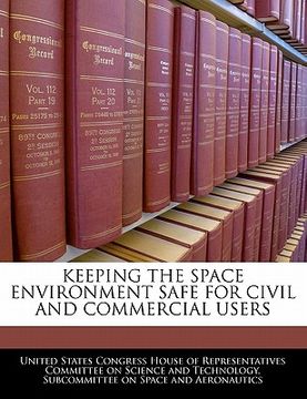 portada keeping the space environment safe for civil and commercial users (en Inglés)