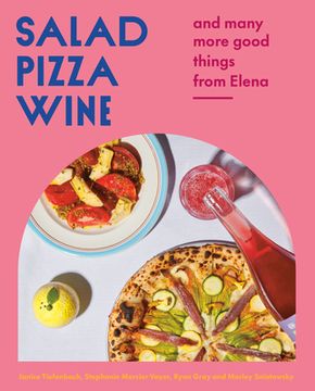 portada Salad Pizza Wine: And Many More Good Things From Elena 