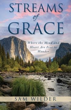portada Streams of Grace: Where the Mind and Heart Are Free to Wonder