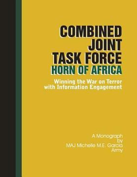 portada Combined Joint Task Force-Horn of Africa: Winning the War on Terror with Information Engagement (en Inglés)