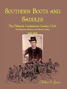 portada southern boots and saddles: the fifteenth confederate cavalry c.s.a., first regiment alabama and florida cavalry, 1863-1865 (in English)