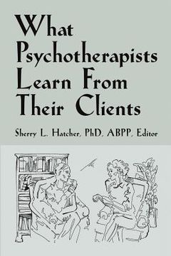 portada What Psychotherapists Learn from Their Clients