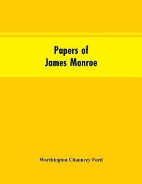 portada Papers of James Monroe: listed in chronological order from the original manuscripts in the Library of Congress