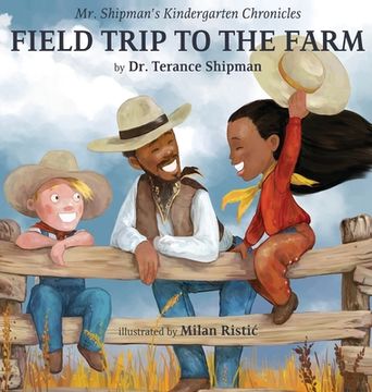portada Mr. Shipman's Kindergarten Chronicles Field Trip to the Farm (en Inglés)