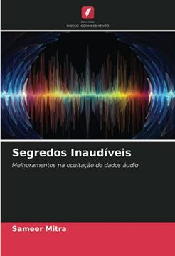 portada Segredos Inaudíveis: Melhoramentos na Ocultação de Dados Áudio (en Portugués)