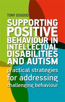 portada Supporting Positive Behaviour in Intellectual Disabilities and Autism: Practical Strategies for Addressing Challenging Behaviour