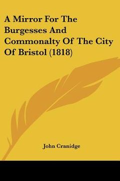 portada a mirror for the burgesses and commonalty of the city of bristol (1818) (in English)