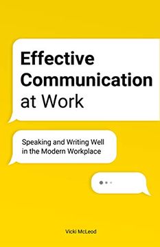 portada Effective Communication at Work: Speaking and Writing Well in the Modern Workplace (en Inglés)