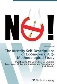 portada The Identity Self-Descriptions of Ex-Smokers: A Q-Methodological Study: Investigating the Diversity of Ex-Smokers' Experiences of Quitting Smoking and Perceptions of their Identity