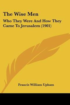 portada the wise men: who they were and how they came to jerusalem (1901) (en Inglés)
