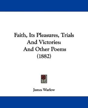 portada faith, its pleasures, trials and victories: and other poems (1882)