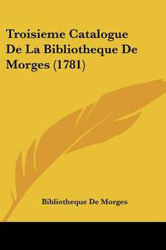 portada Troisieme Catalogue De La Bibliotheque De Morges (1781) (in French)