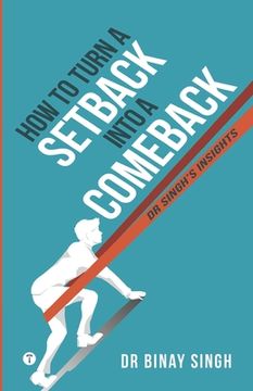 portada How to Turn a Setback into a Comeback: Dr. Singh's Insights