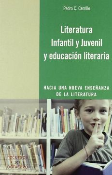 Literatura Infantil y Juvenil y Educacion Literaria: Hacia una nu eva Enseñanza de la Literatura (in Spanish)