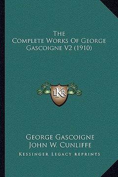 portada the complete works of george gascoigne v2 (1910) the complete works of george gascoigne v2 (1910) (en Inglés)