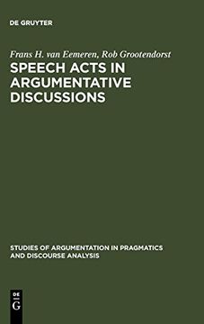 portada Speech Acts in Argumentative Discussions: A Theoretical Model for the Analysis of Discussions Directed Towards Solving Conflicts of Opinion (Studies. In Pragmatics and Discourse Analysi) (en Inglés)
