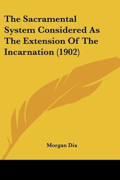 portada the sacramental system considered as the extension of the incarnation (1902) (in English)