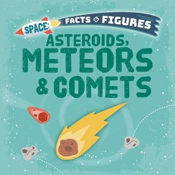 portada Asteroids, Meteors & Comets (Space Facts and Figures) (en Inglés)