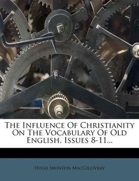 portada the influence of christianity on the vocabulary of old english, issues 8-11...