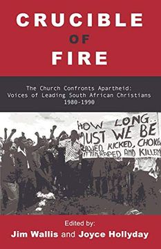 portada Crucible of Fire: The Church Confronts Apartheid: Voices of Leading South African Christians 1980-1990 (en Inglés)