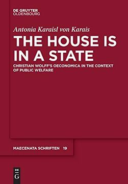 portada The House is in a State: Christian Wolff'S Oeconomica in the Context of Public Welfare: 19 (Maecenata Schriften, 19) (en Inglés)