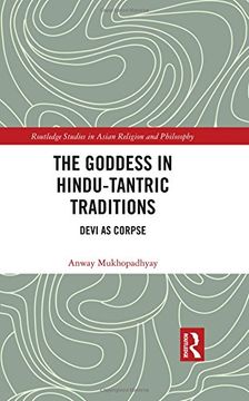 portada The Goddess in Hindu-Tantric Traditions: Devi as Corpse (Routledge Studies in Asian Religion and Philosophy) (in English)